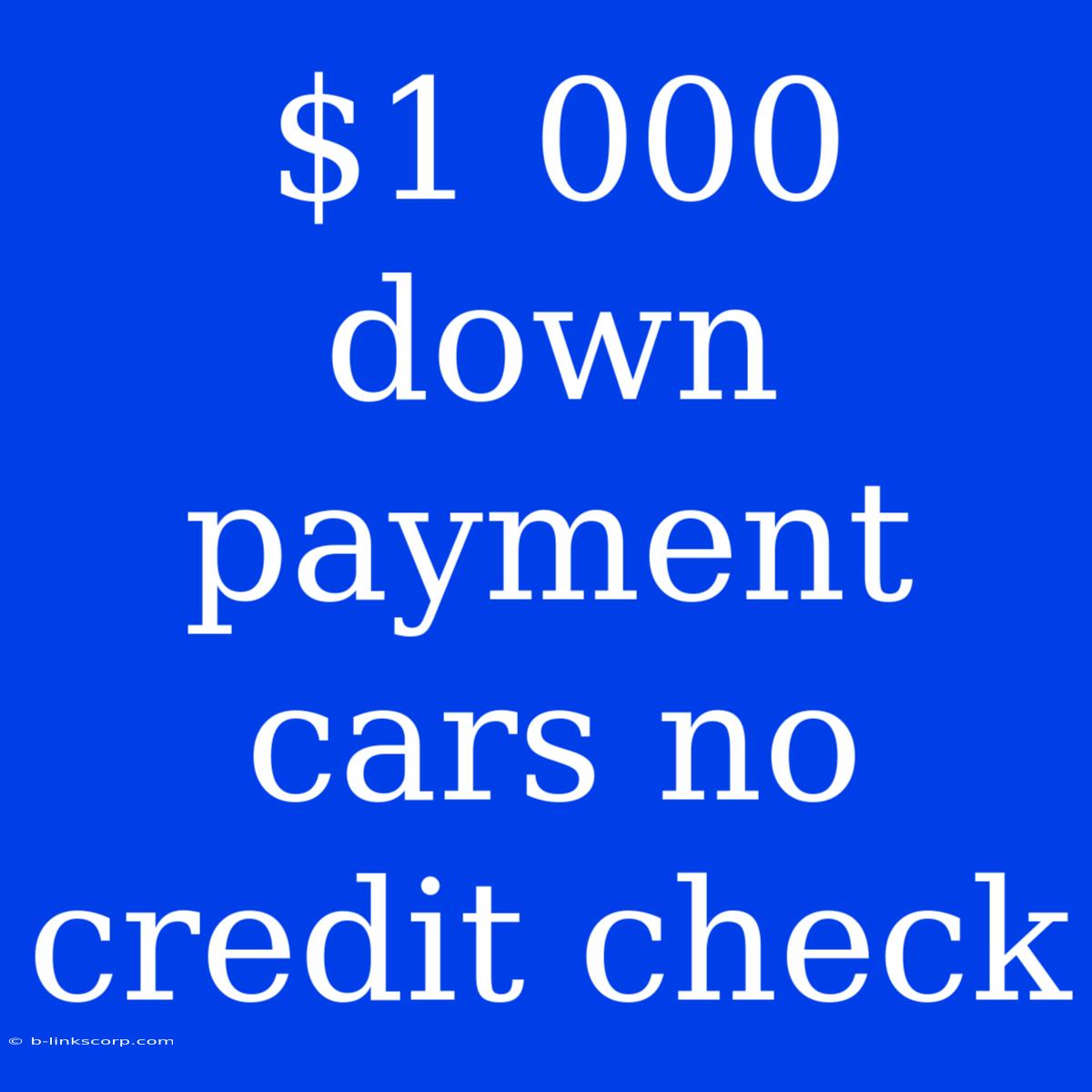 $1 000 Down Payment Cars No Credit Check