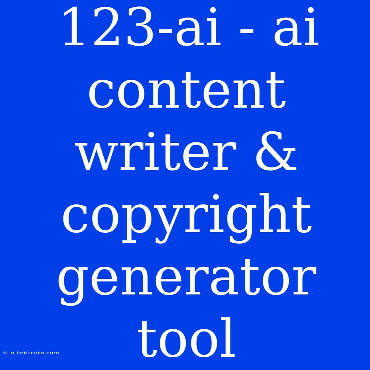 123-ai - Ai Content Writer & Copyright Generator Tool