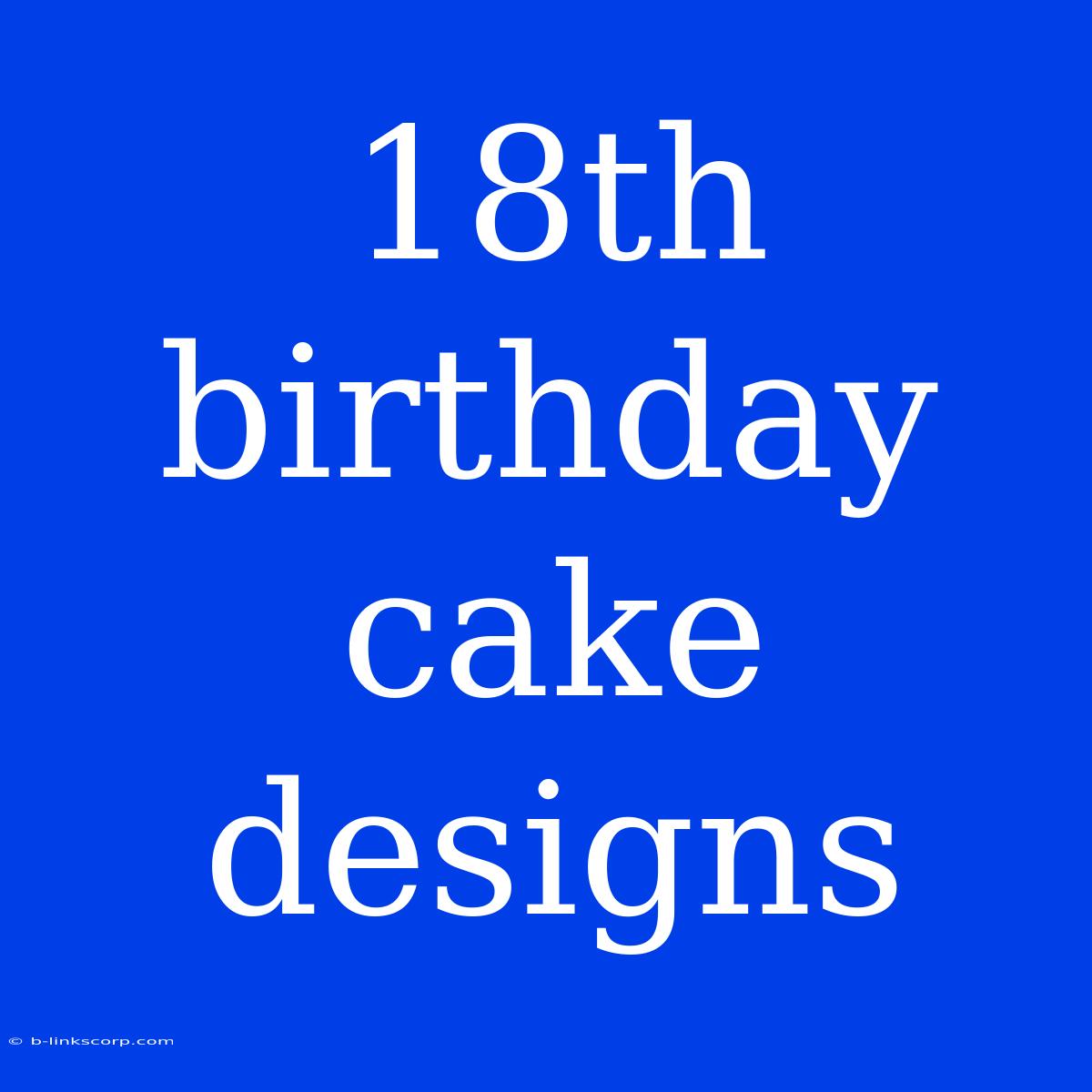 18th Birthday Cake Designs