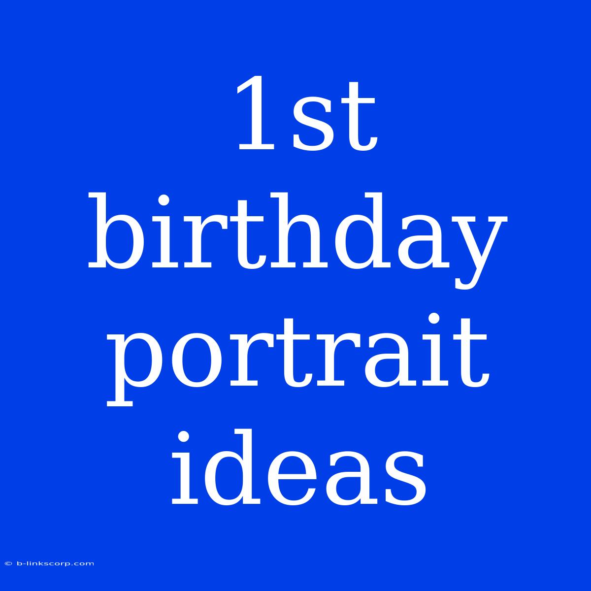 1st Birthday Portrait Ideas