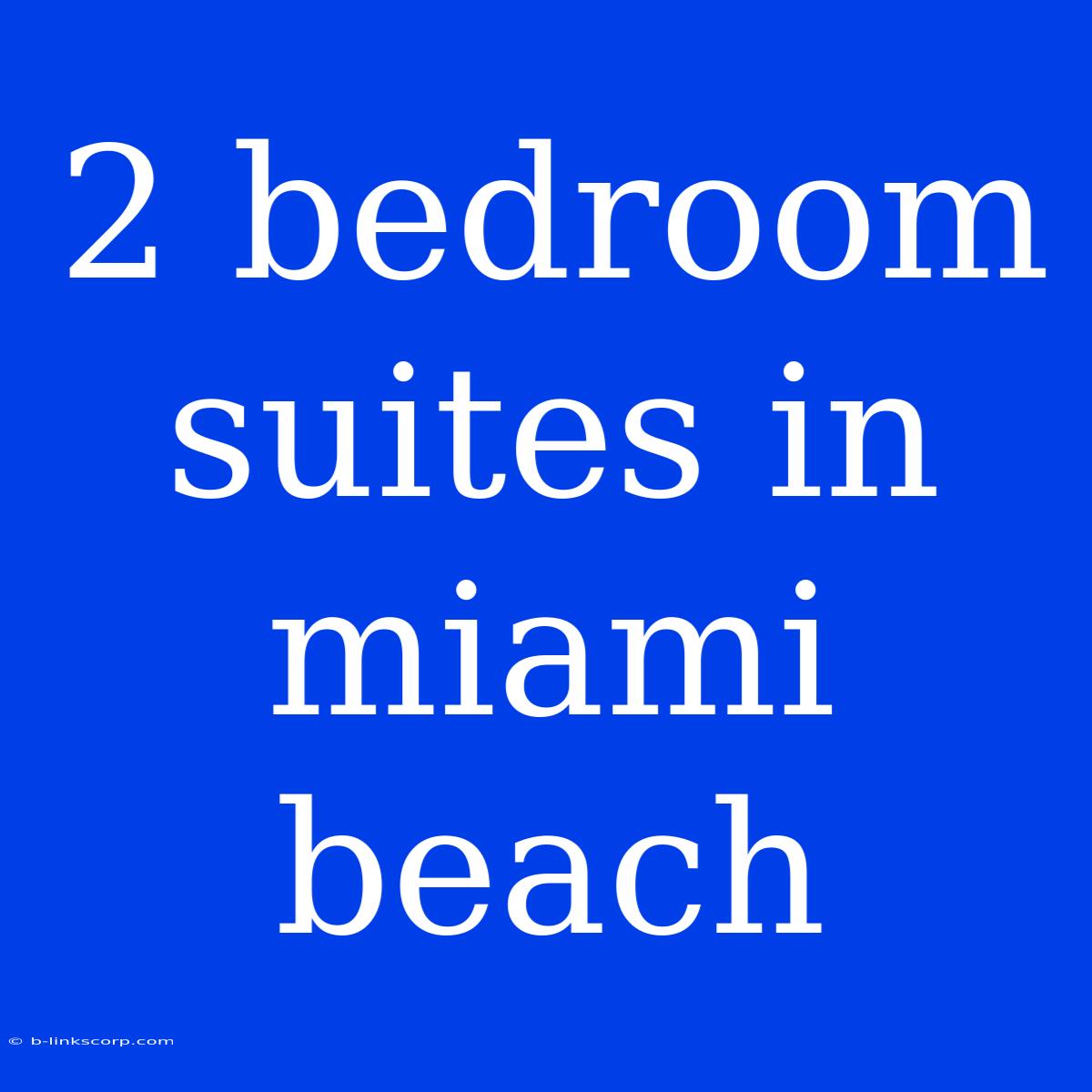 2 Bedroom Suites In Miami Beach