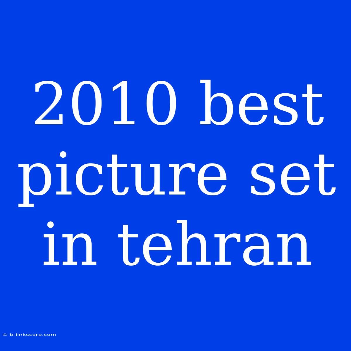 2010 Best Picture Set In Tehran