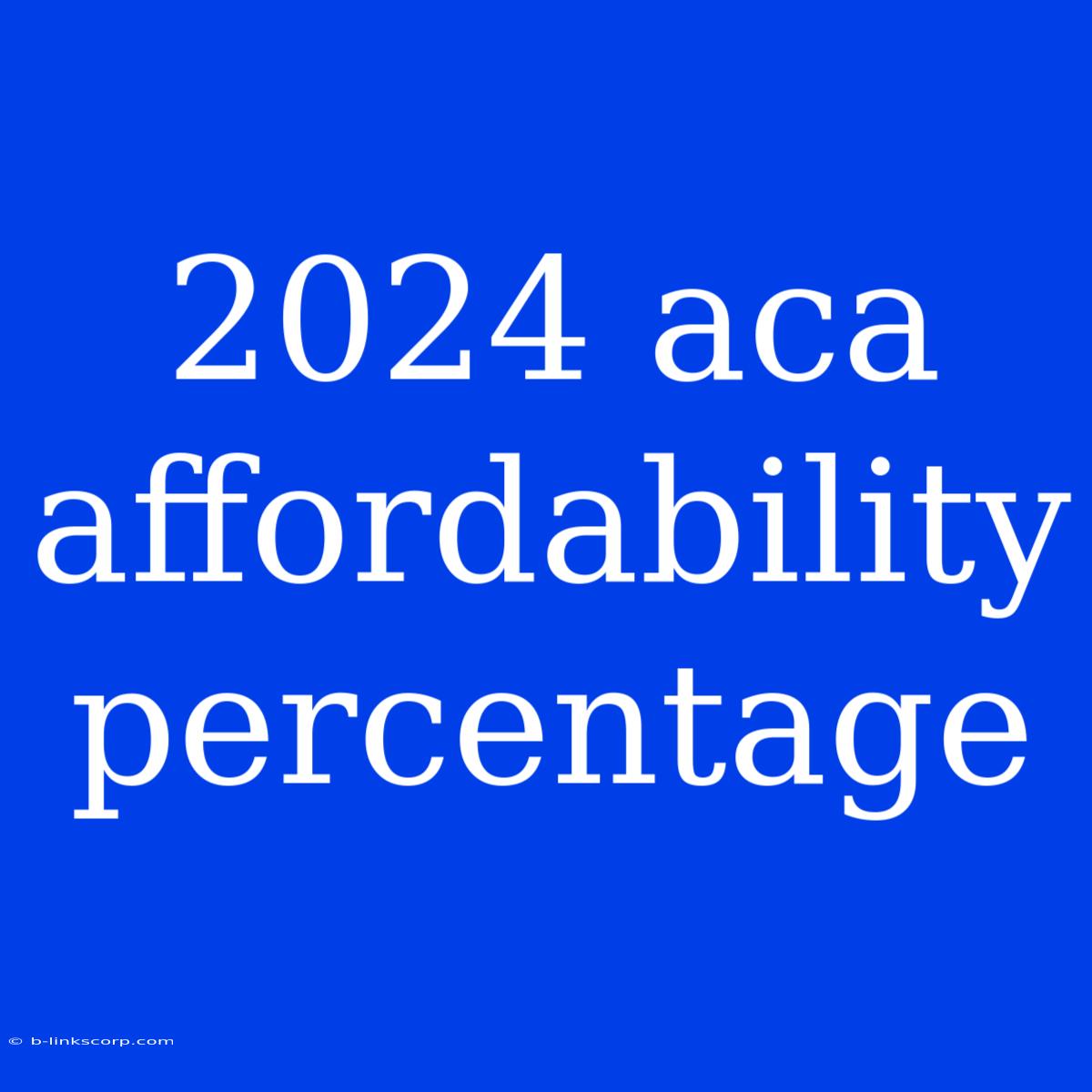 2024 Aca Affordability Percentage