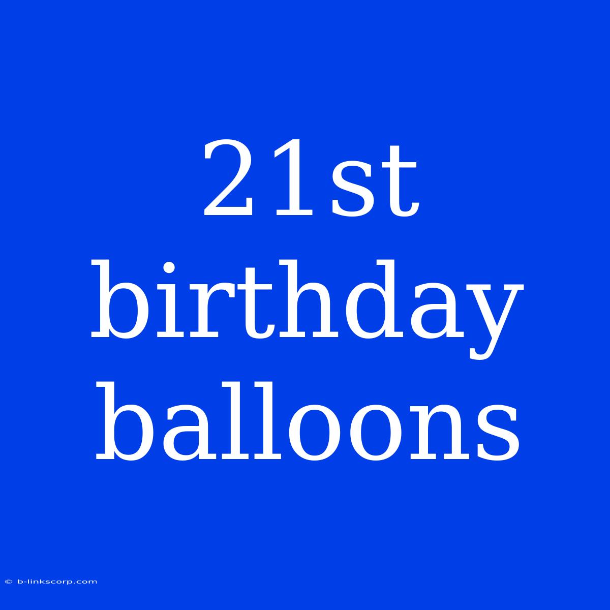 21st Birthday Balloons