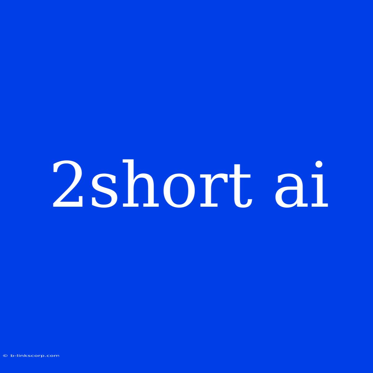 2short Ai