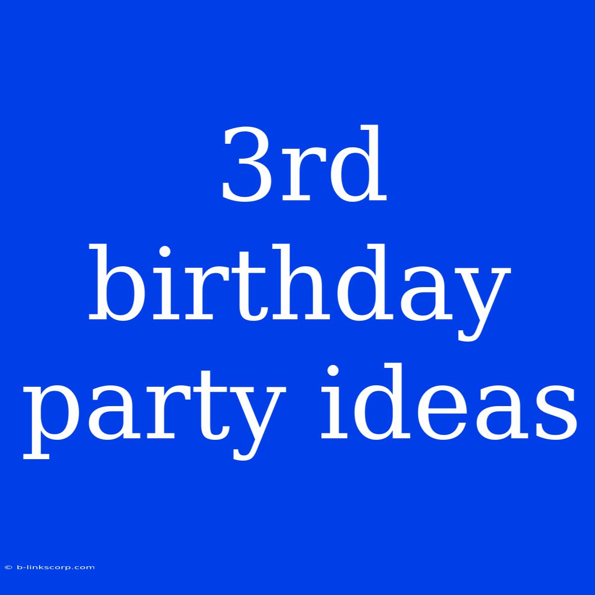 3rd Birthday Party Ideas