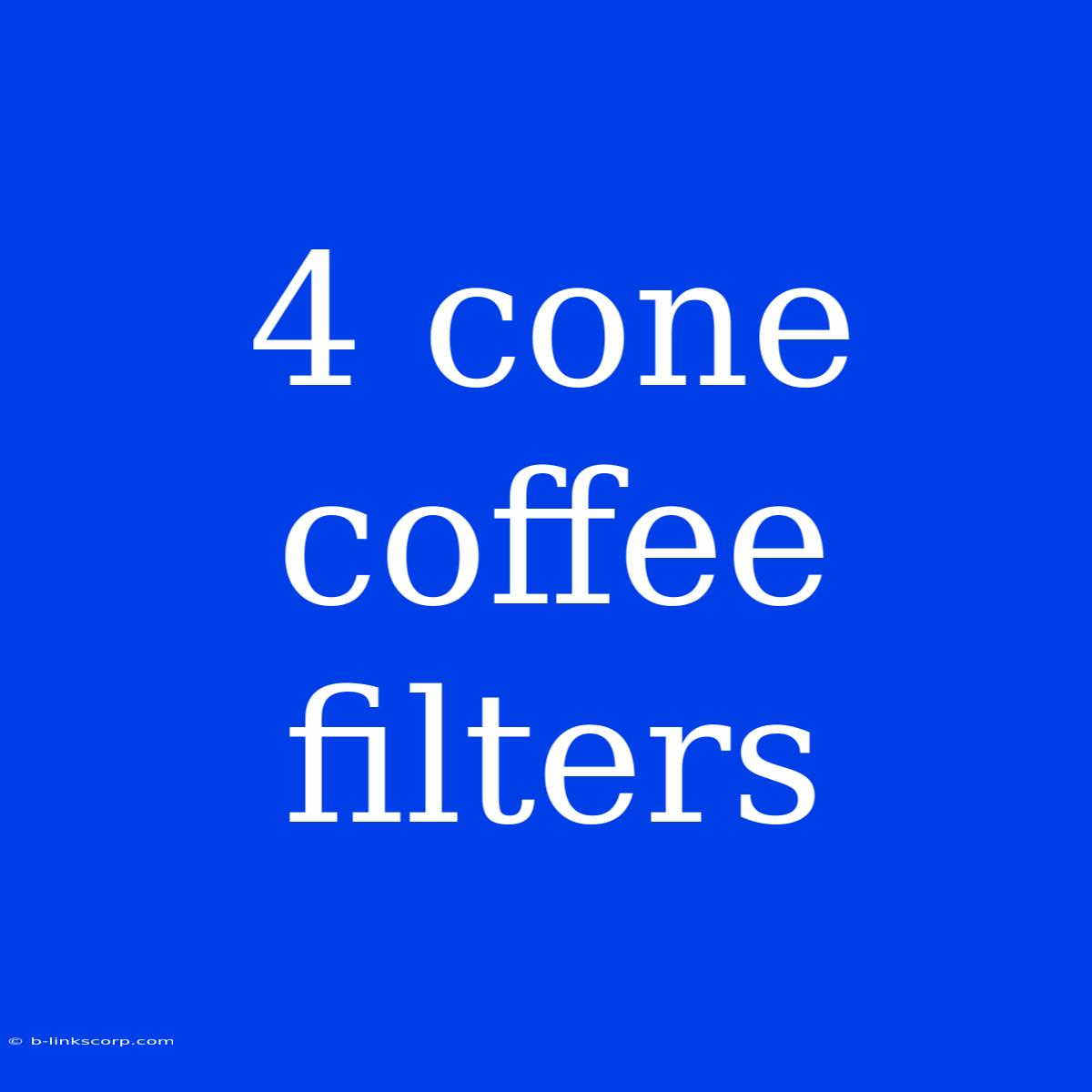 4 Cone Coffee Filters