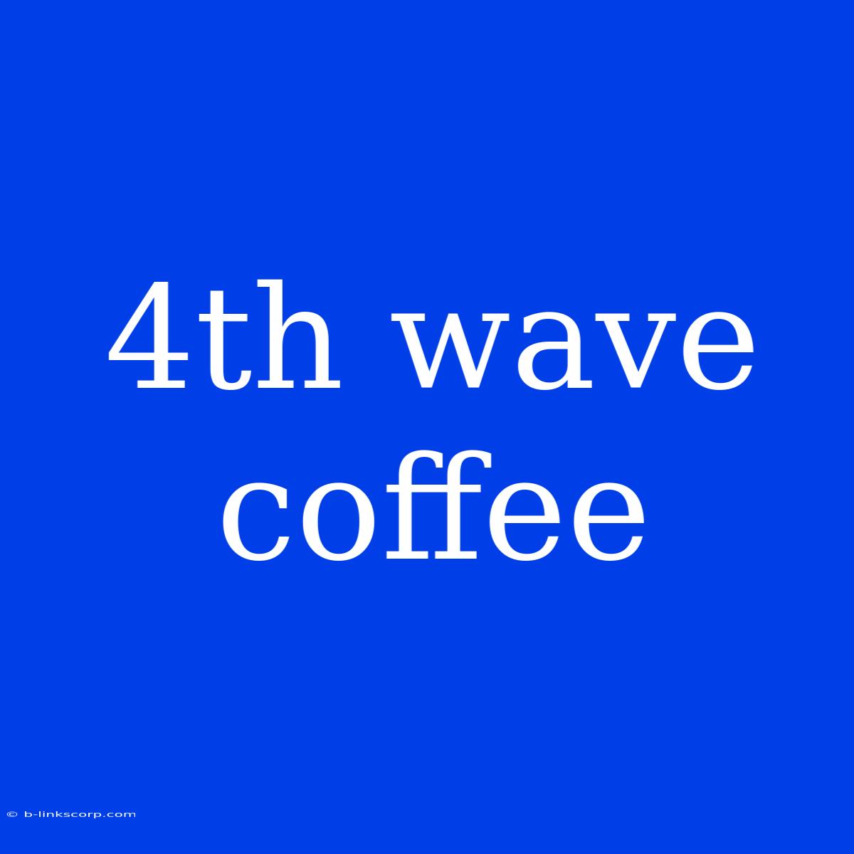 4th Wave Coffee