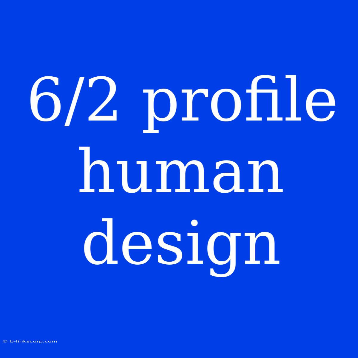 6/2 Profile Human Design