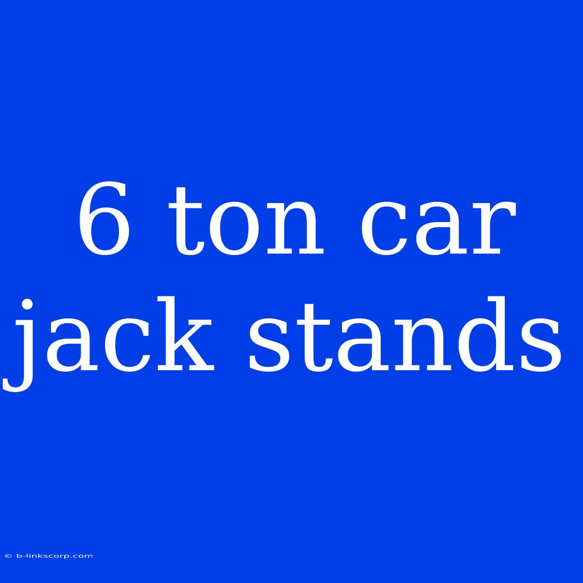 6 Ton Car Jack Stands