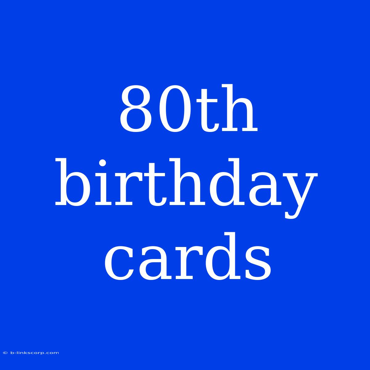 80th Birthday Cards