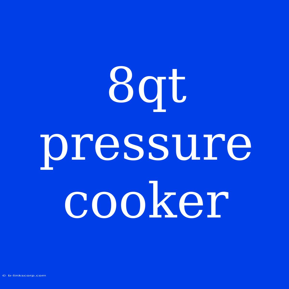 8qt Pressure Cooker