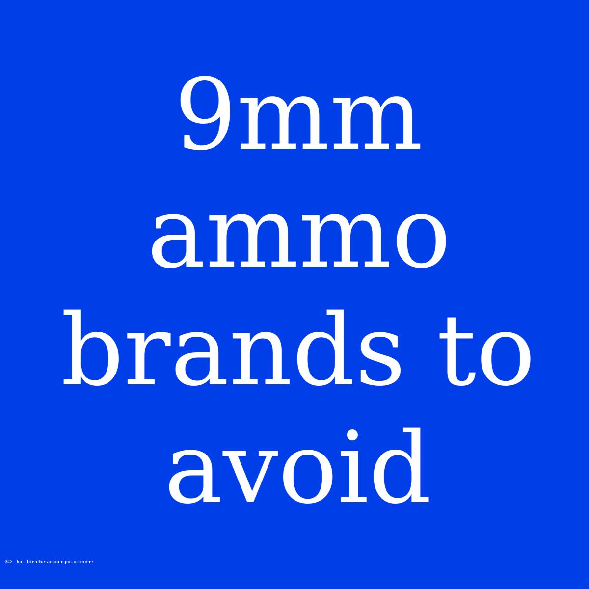 9mm Ammo Brands To Avoid