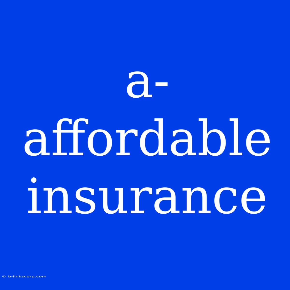 A-affordable Insurance