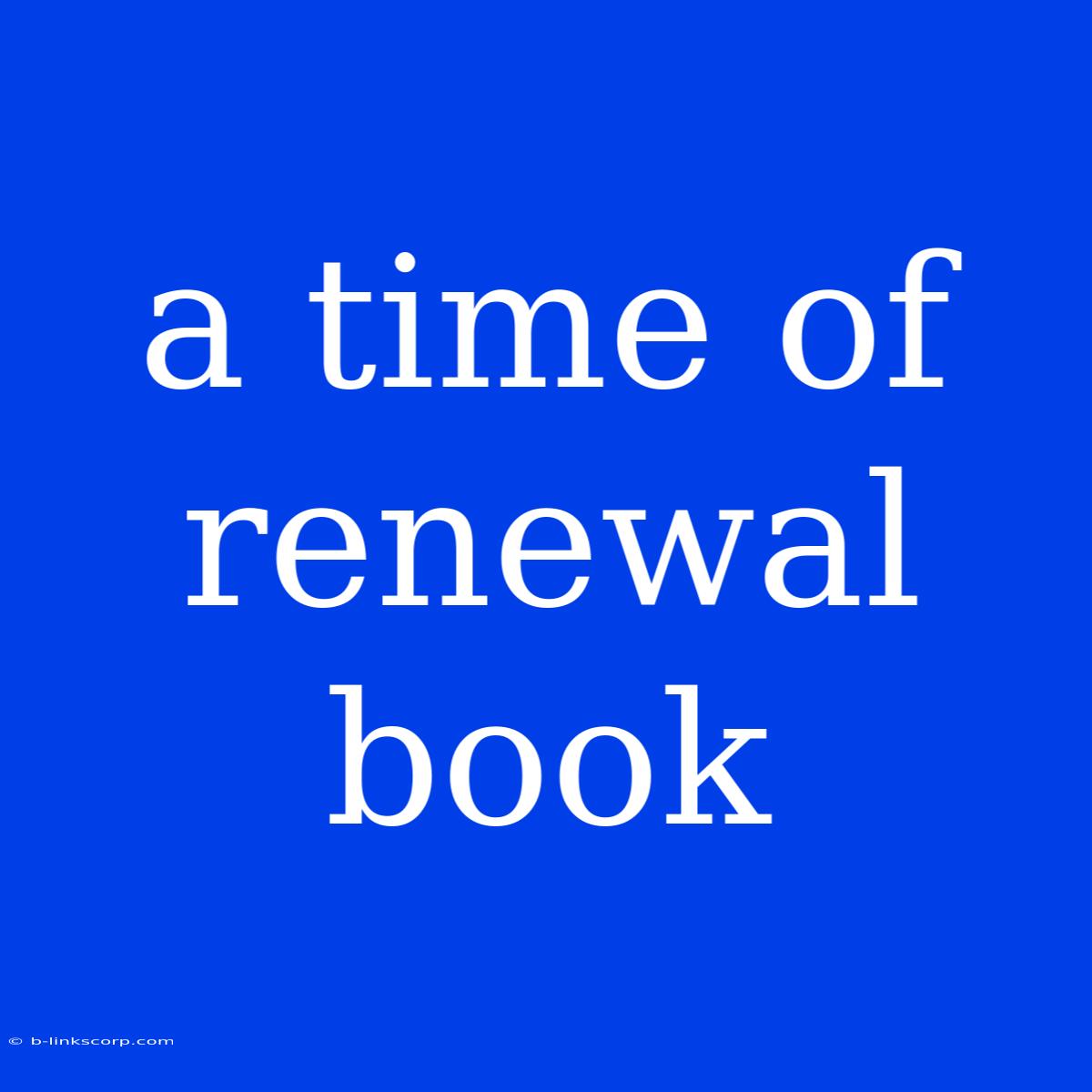 A Time Of Renewal Book