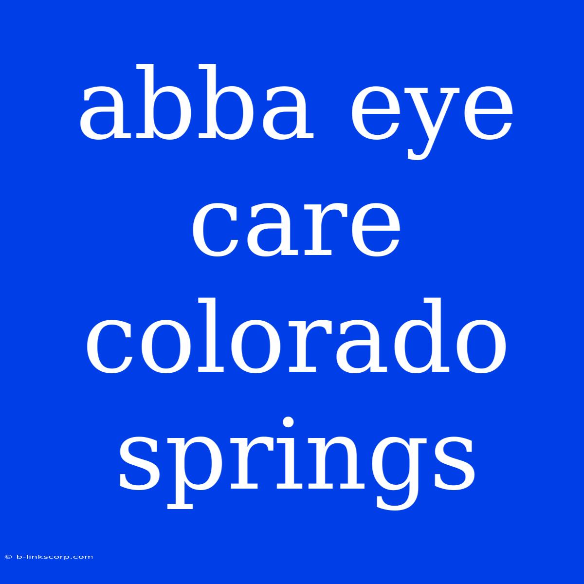 Abba Eye Care Colorado Springs