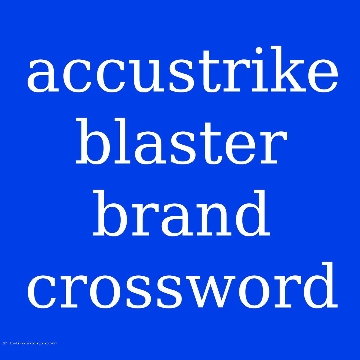 Accustrike Blaster Brand Crossword