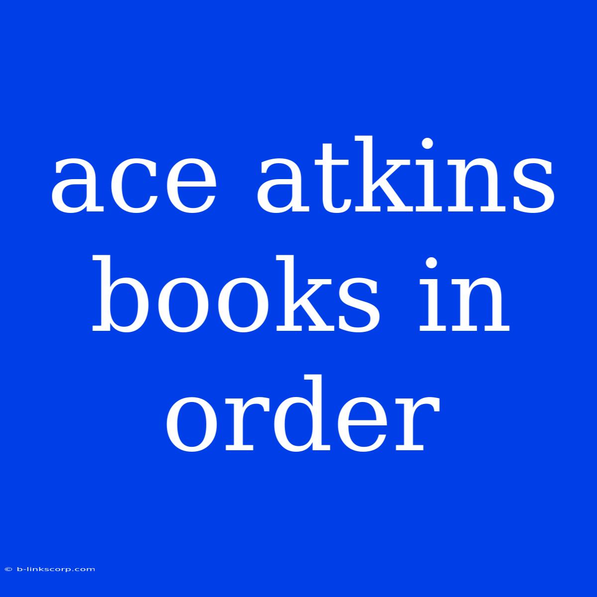 Ace Atkins Books In Order