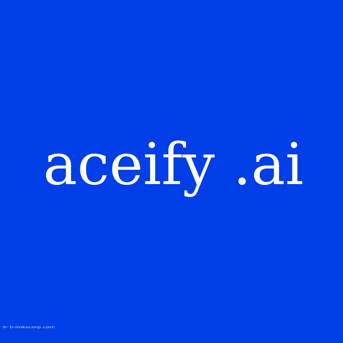 Aceify .ai