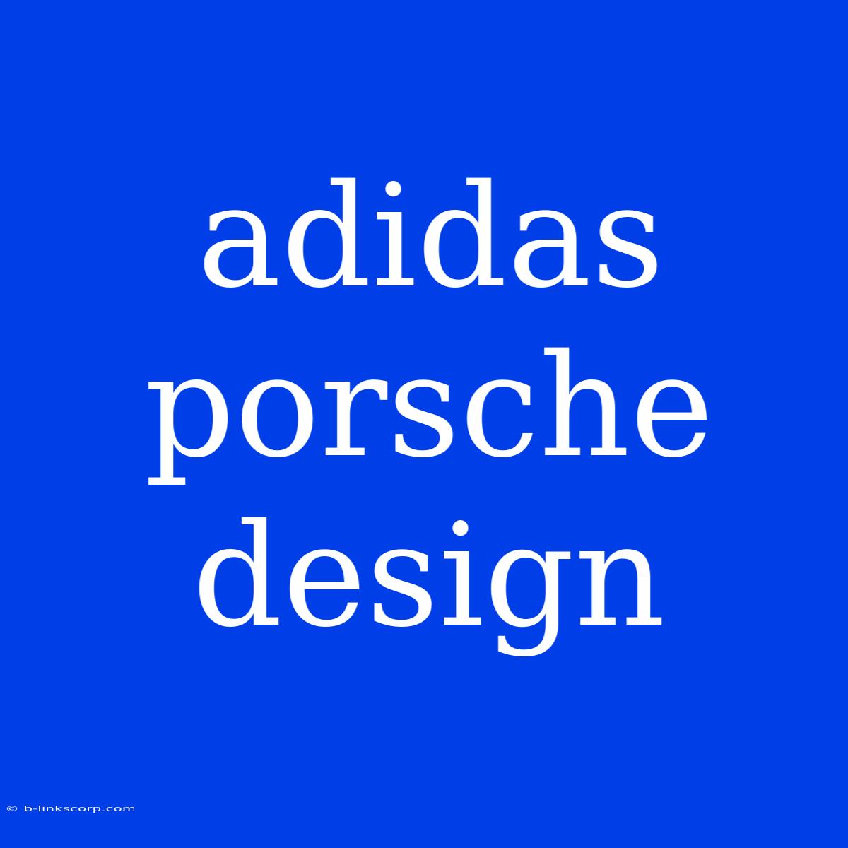 Adidas Porsche Design