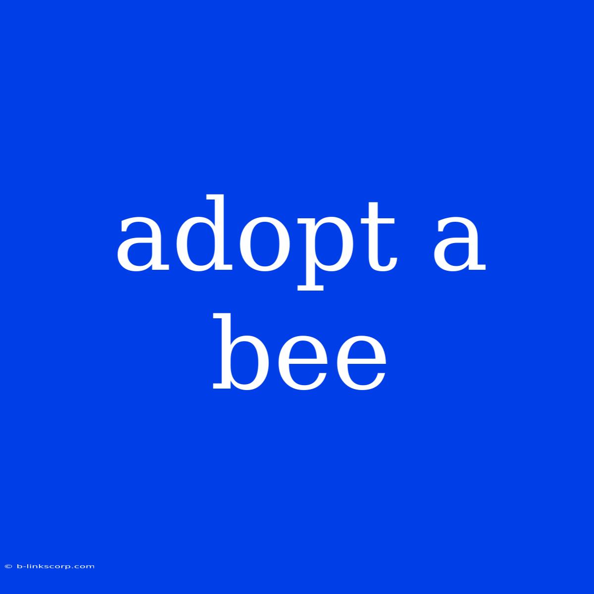 Adopt A Bee