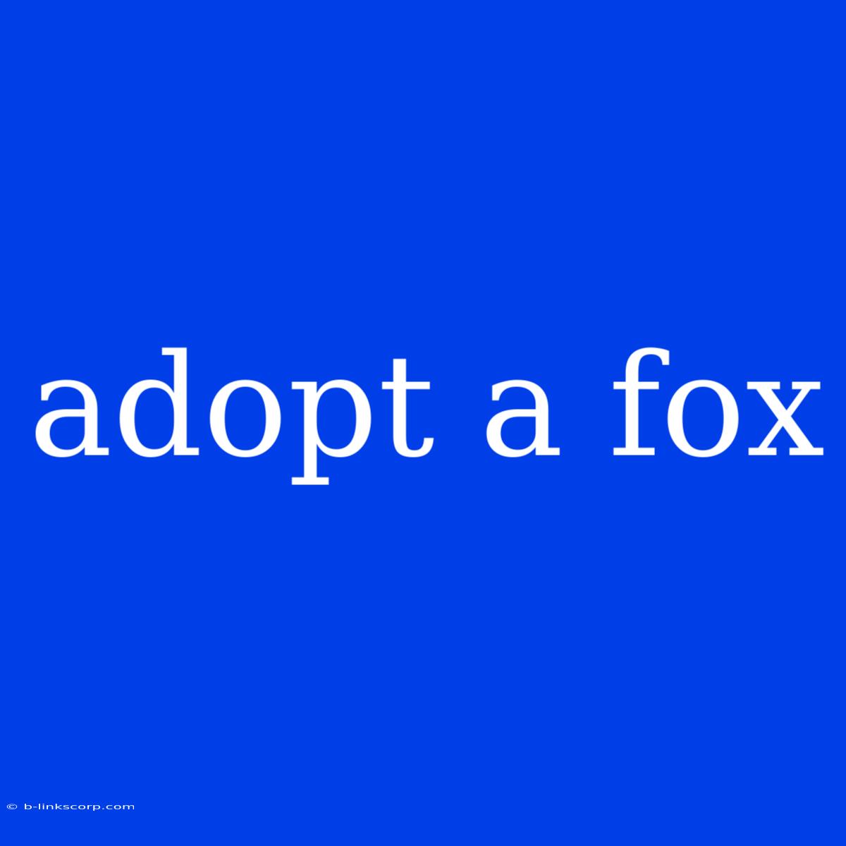 Adopt A Fox