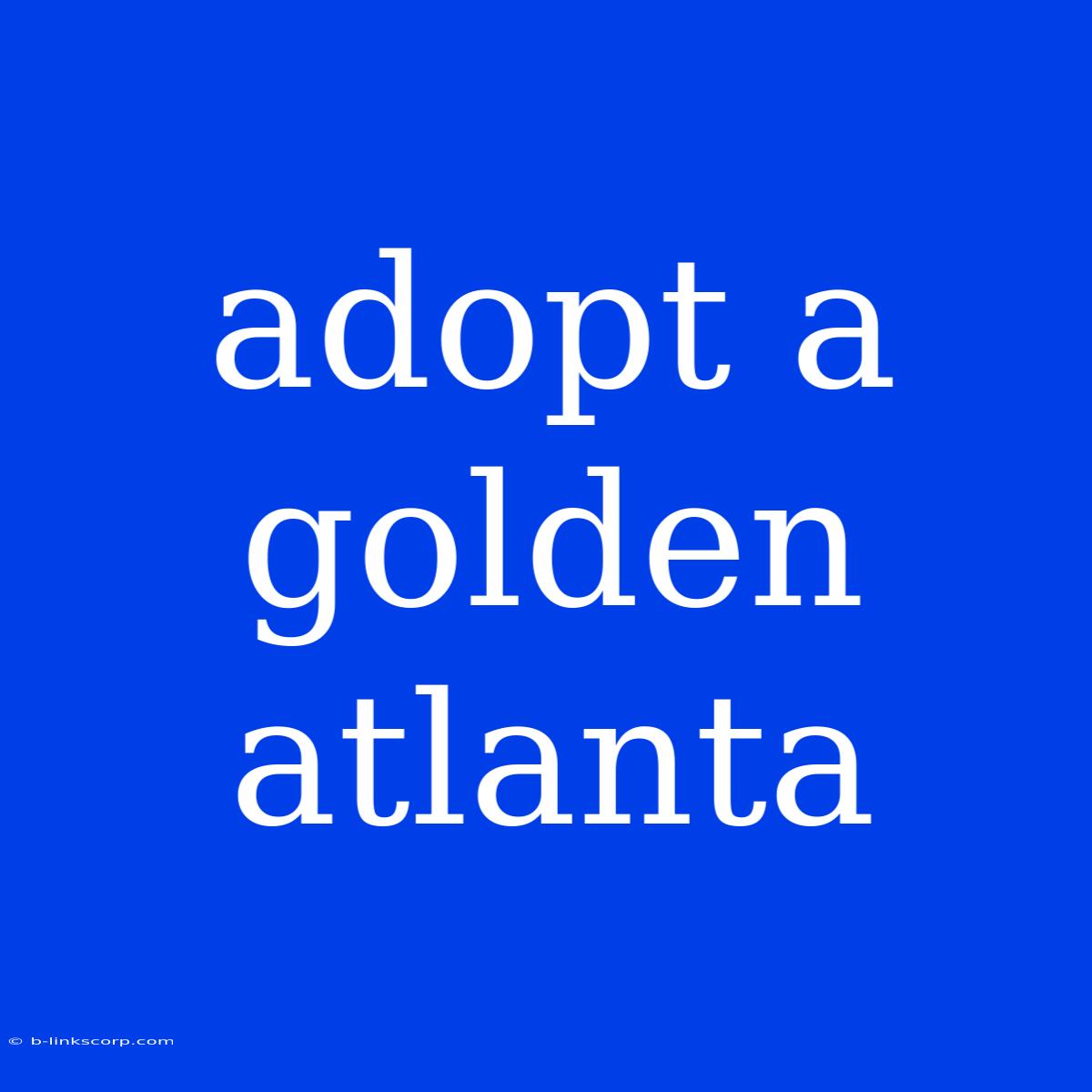 Adopt A Golden Atlanta