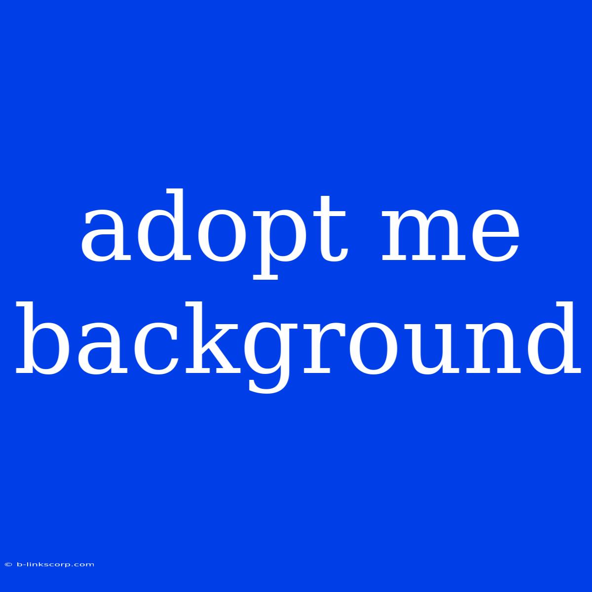 Adopt Me Background