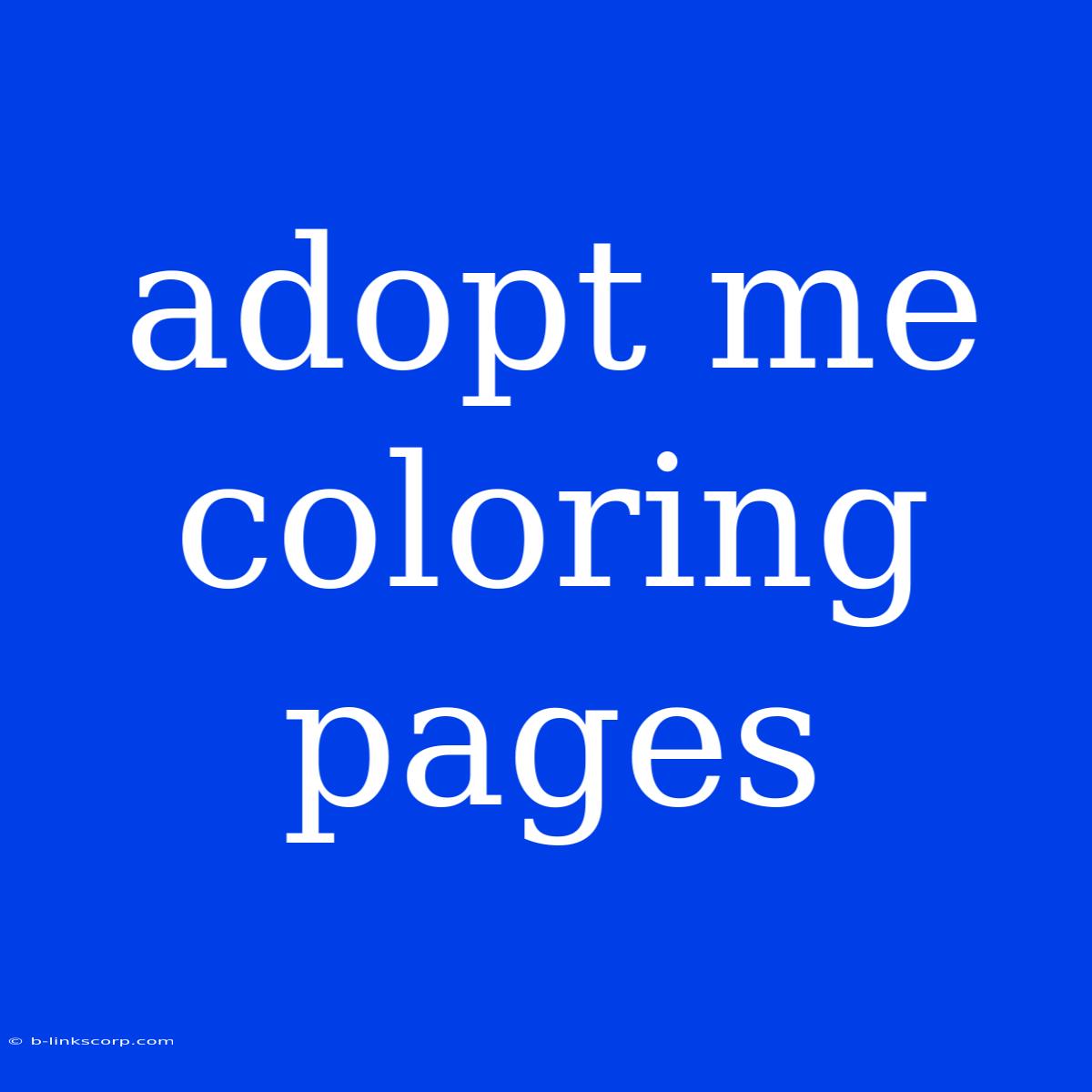 Adopt Me Coloring Pages