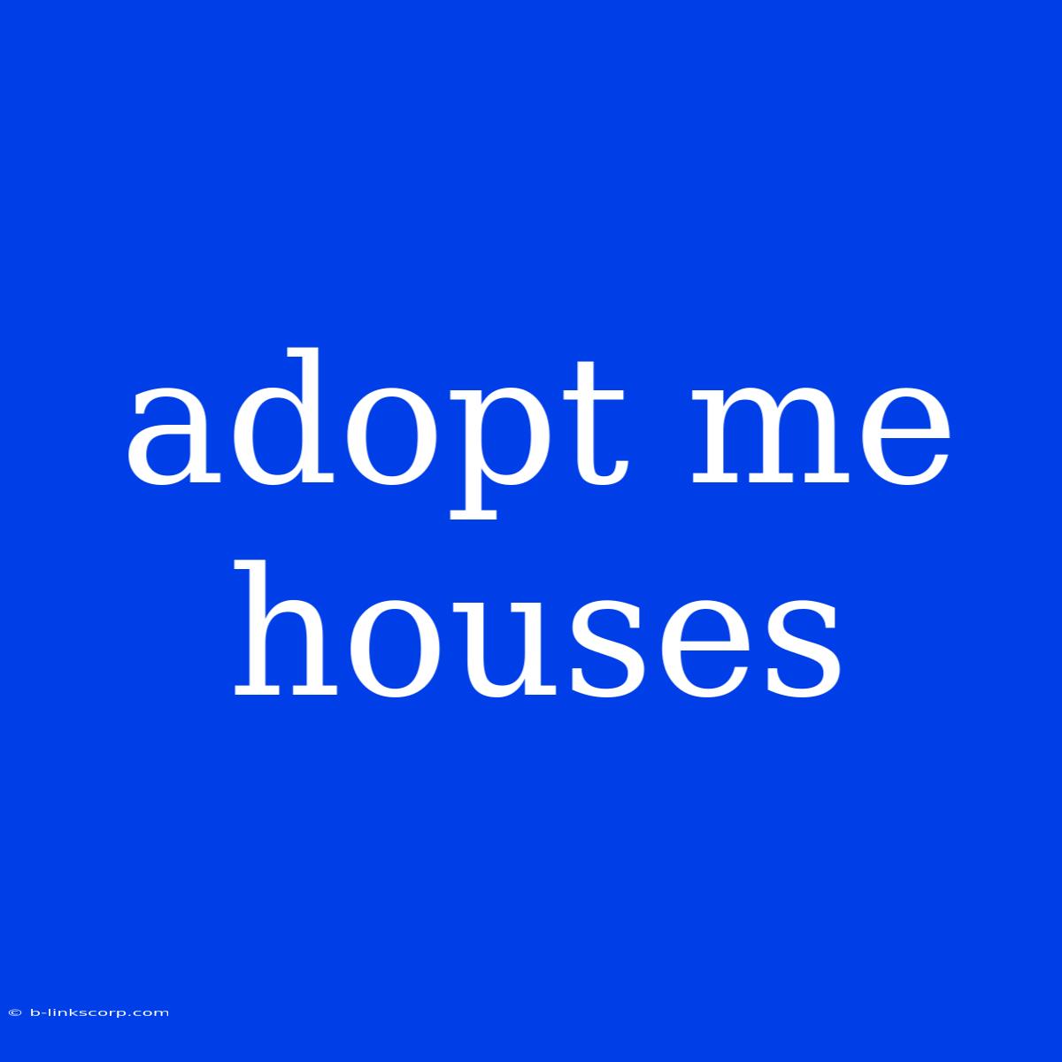 Adopt Me Houses