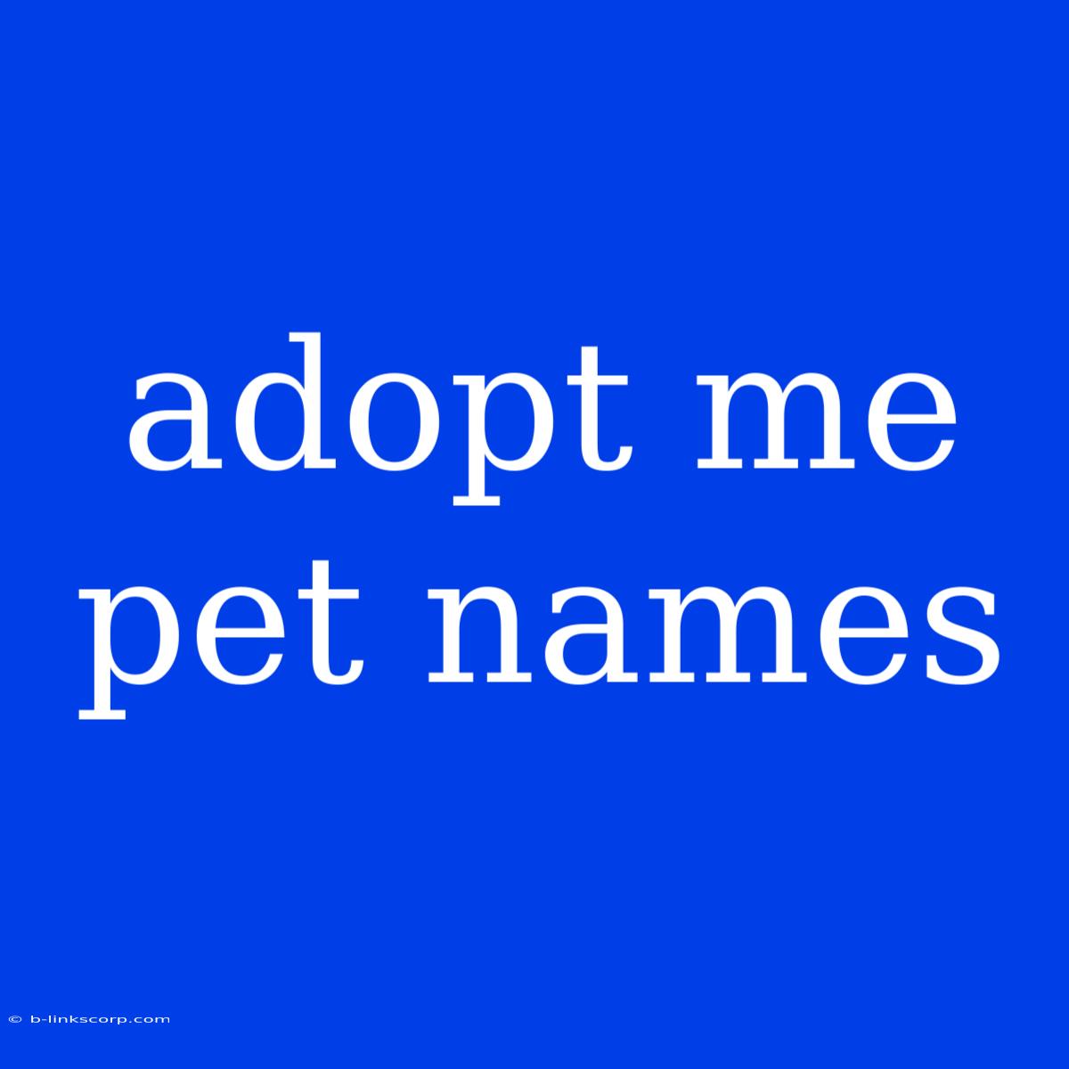 Adopt Me Pet Names