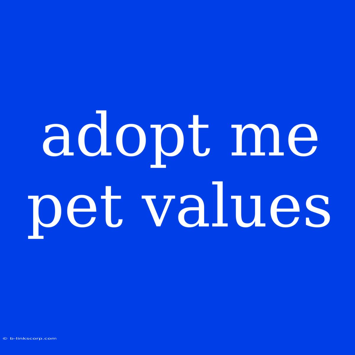 Adopt Me Pet Values