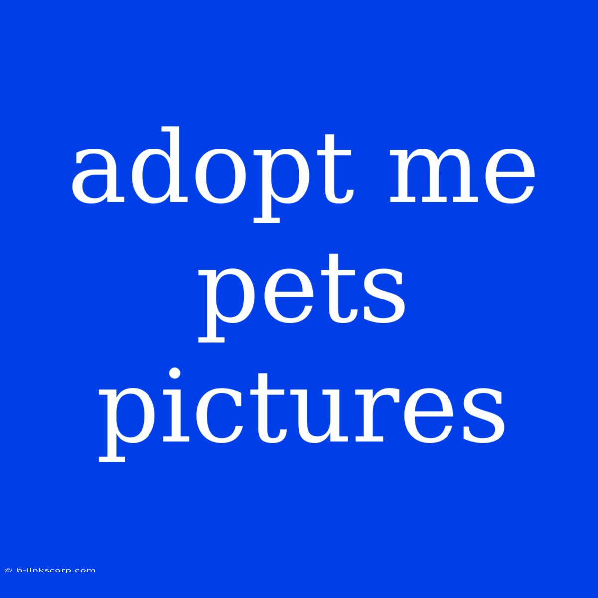 Adopt Me Pets Pictures