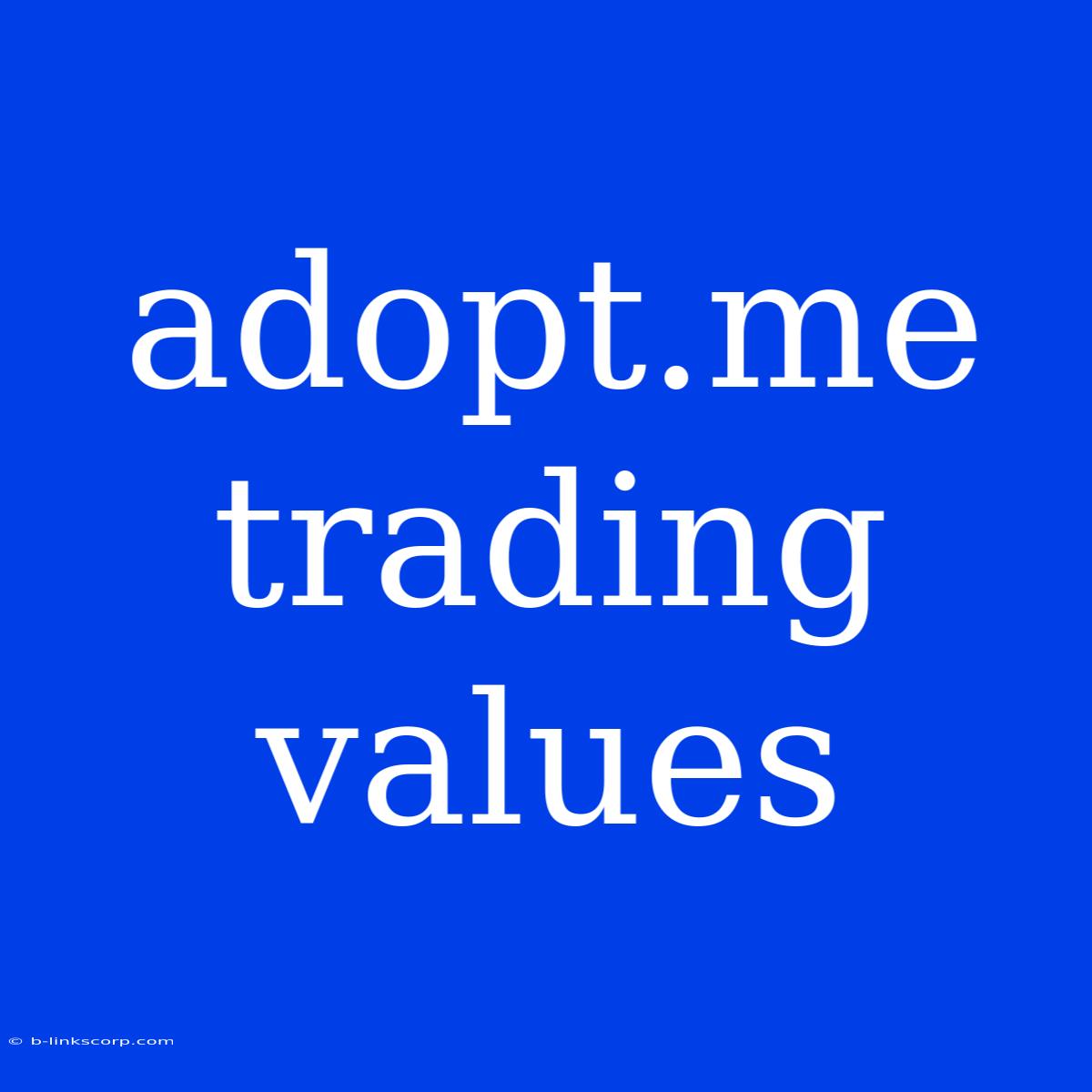 Adopt.me Trading Values