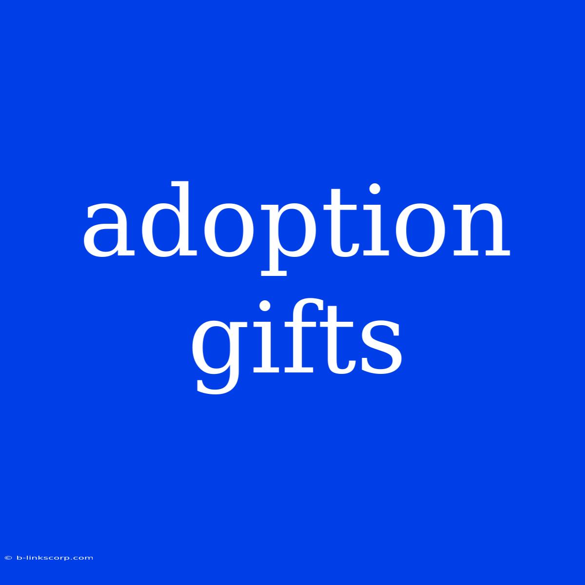 Adoption Gifts