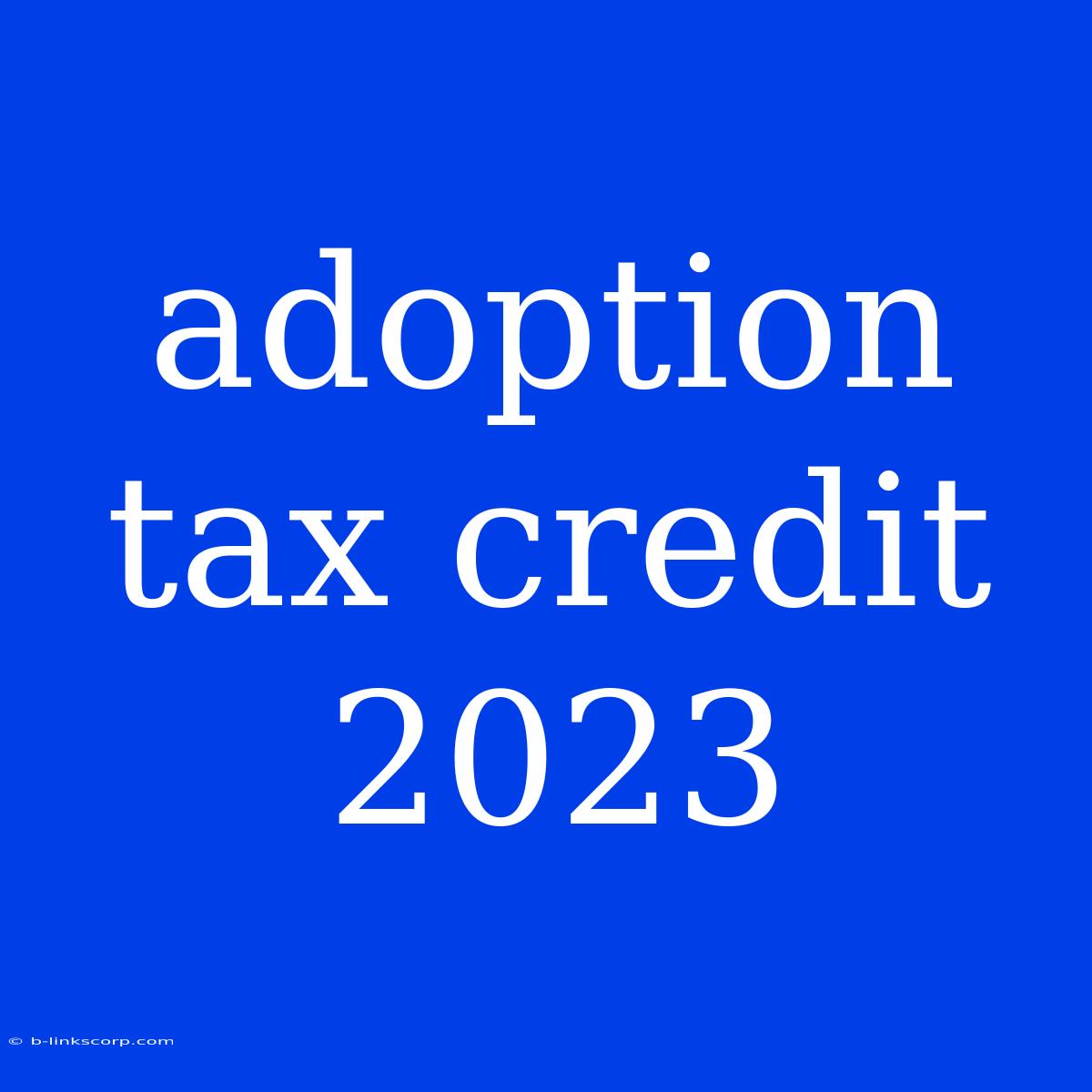 Adoption Tax Credit 2023