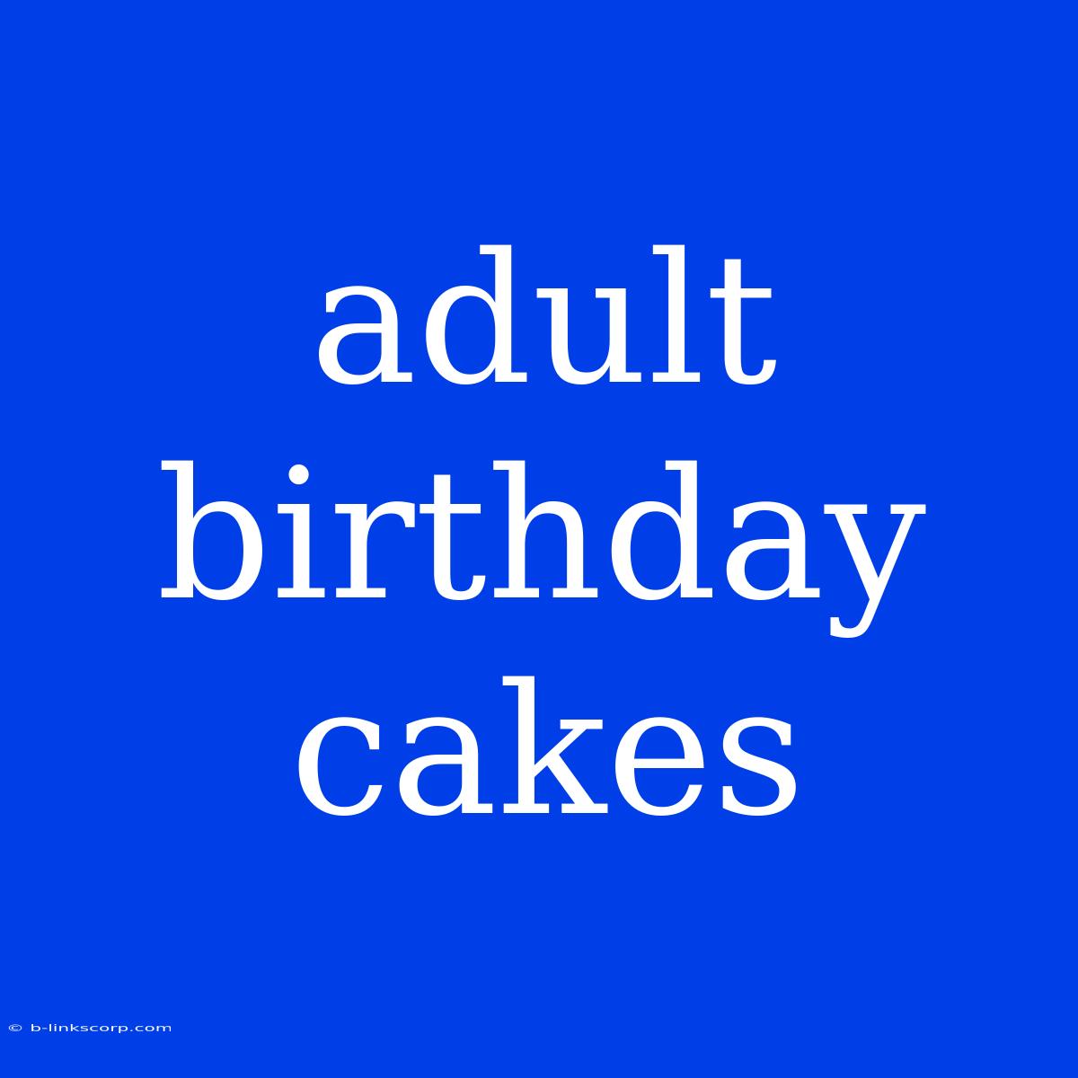 Adult Birthday Cakes