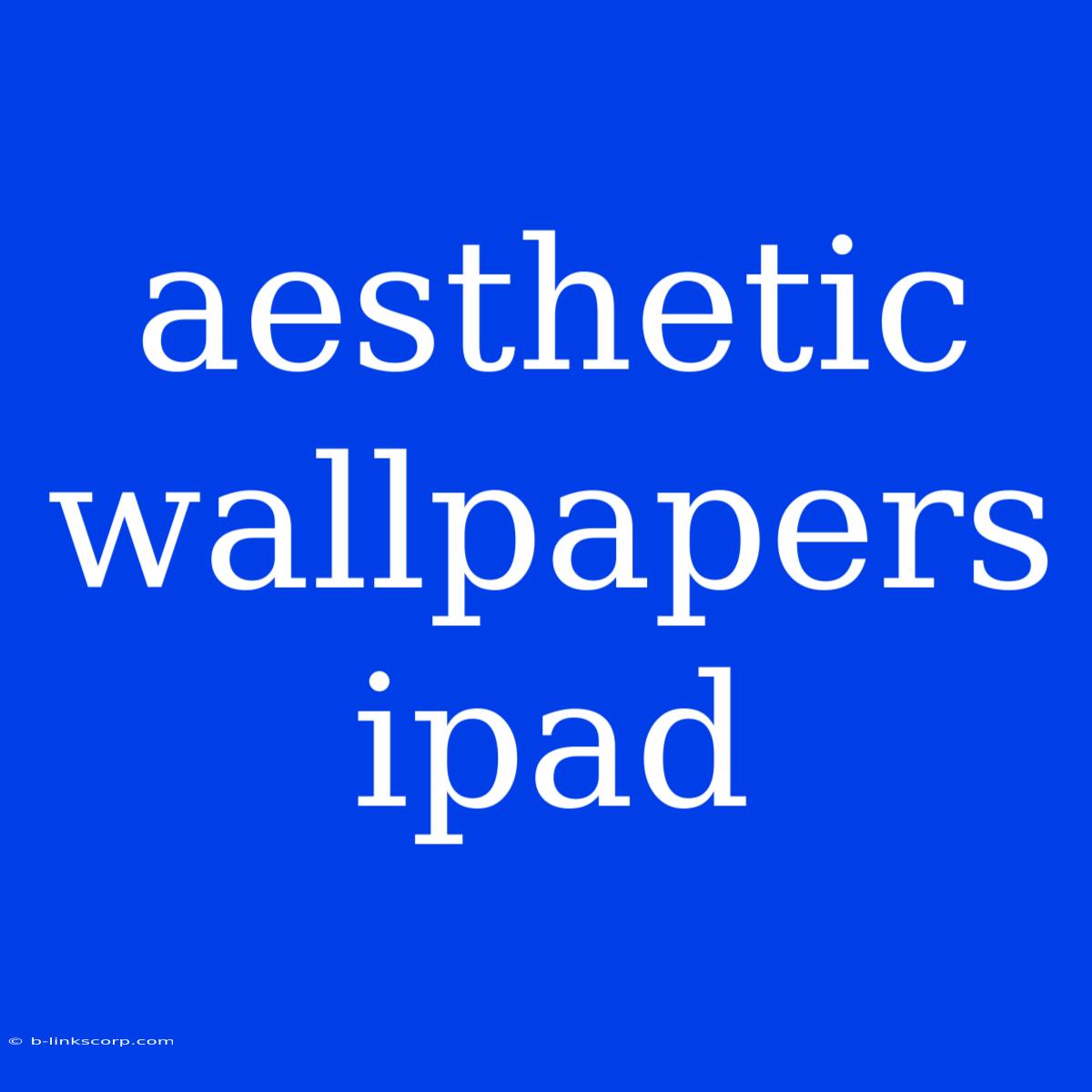 Aesthetic Wallpapers Ipad