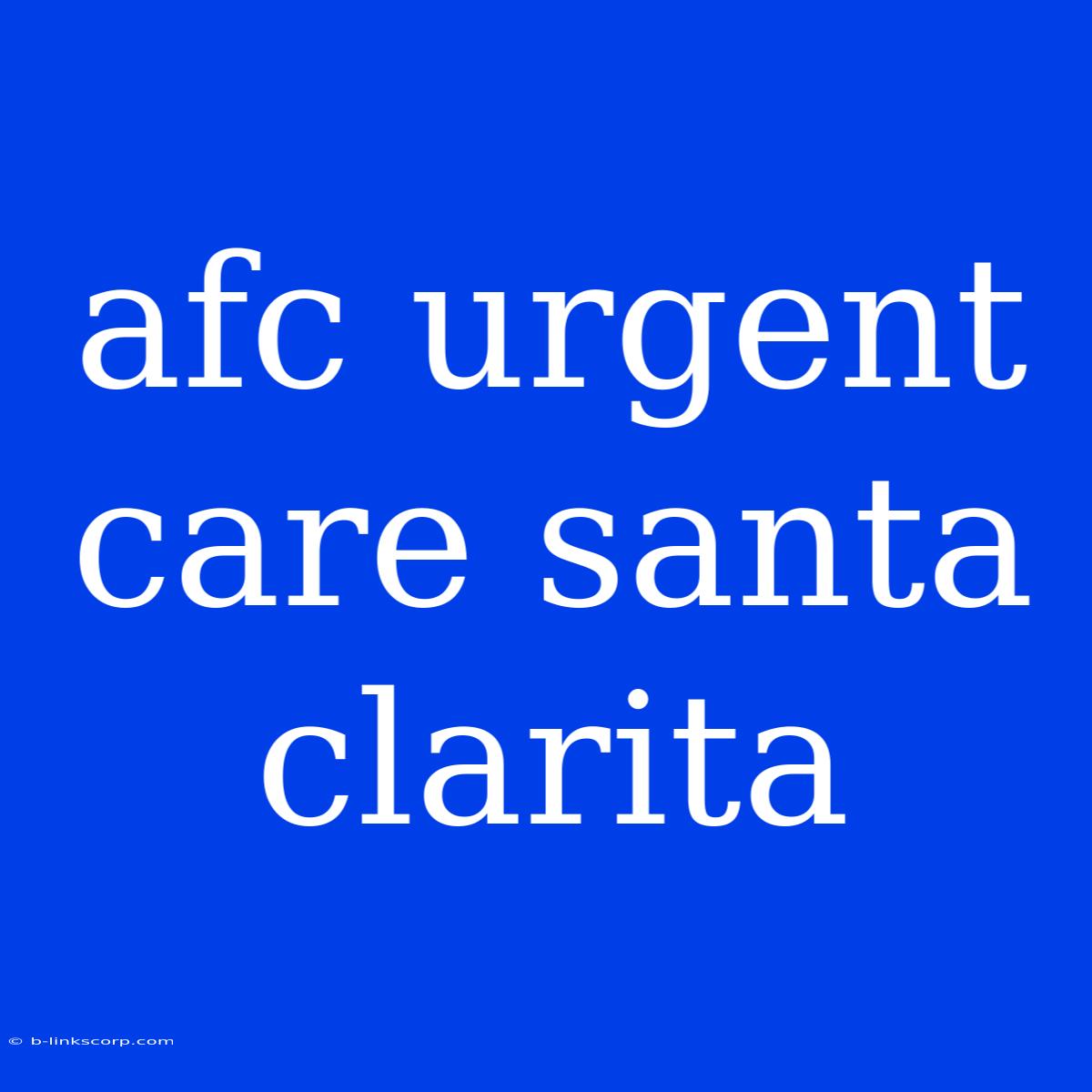 Afc Urgent Care Santa Clarita