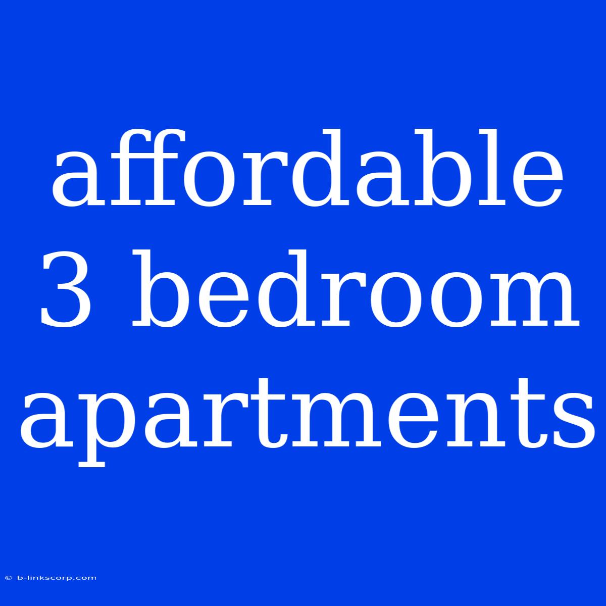 Affordable 3 Bedroom Apartments