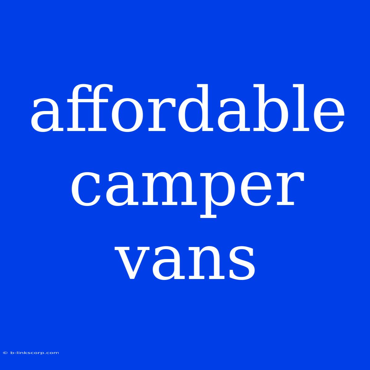 Affordable Camper Vans