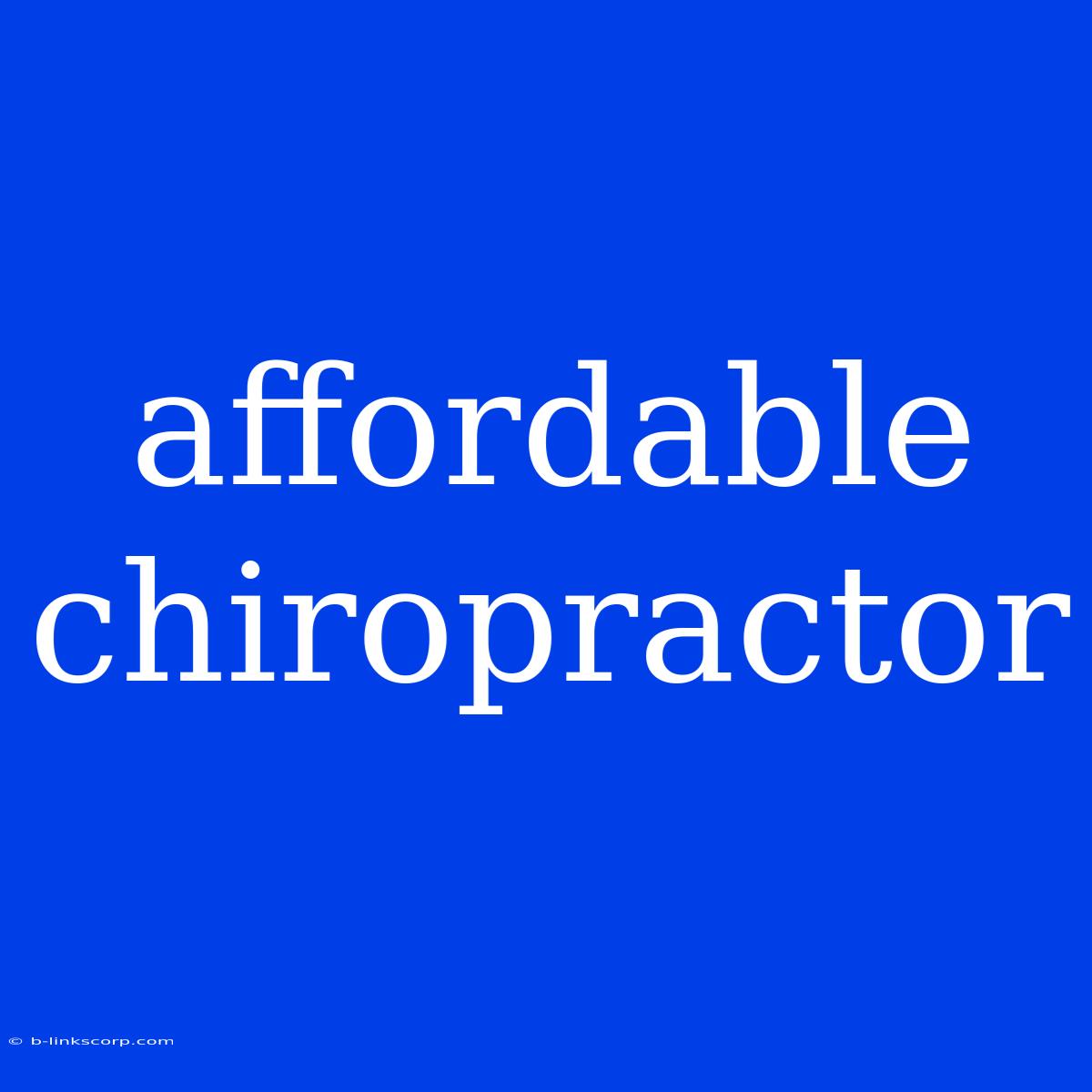 Affordable Chiropractor