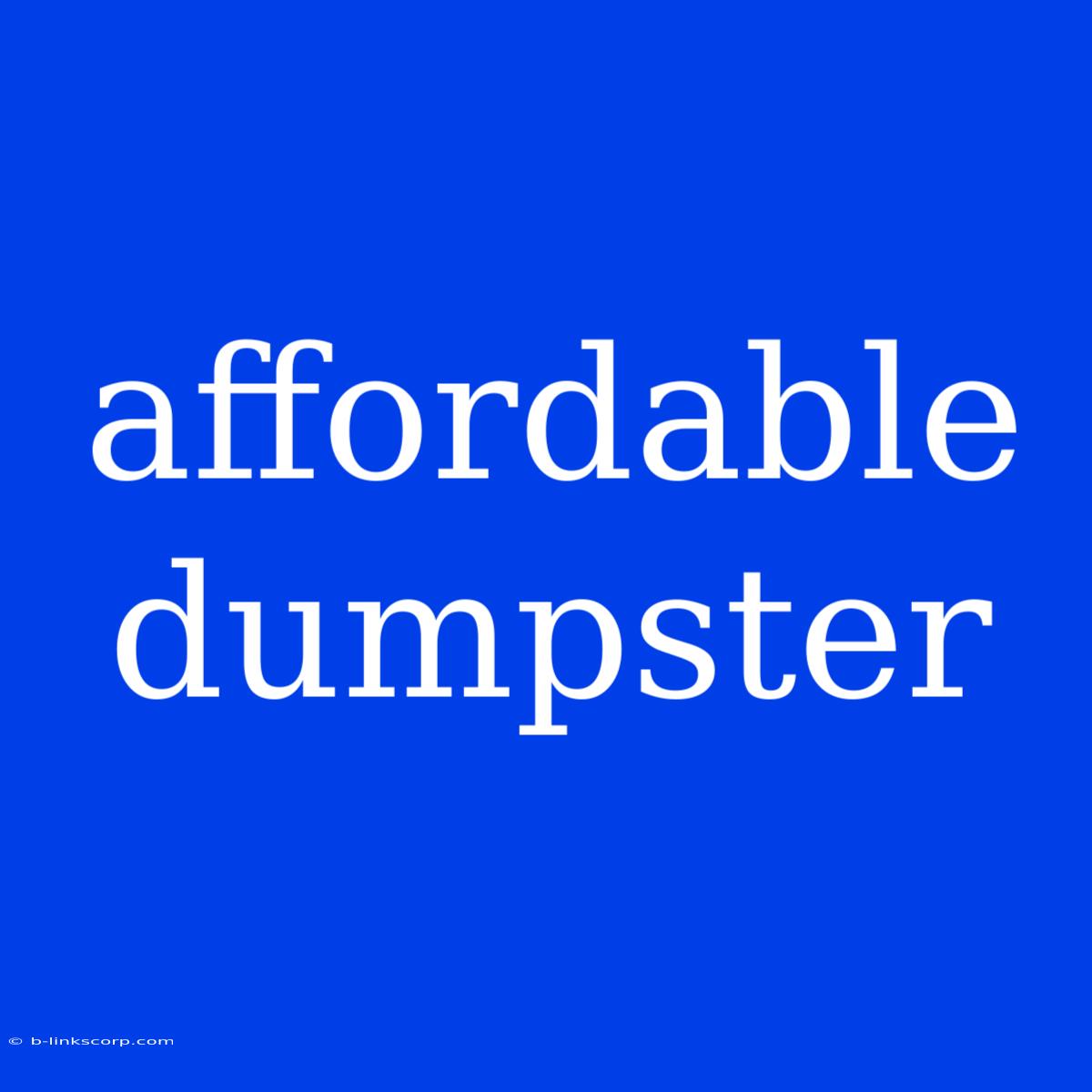 Affordable Dumpster