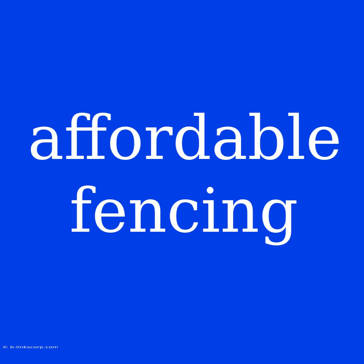 Affordable Fencing