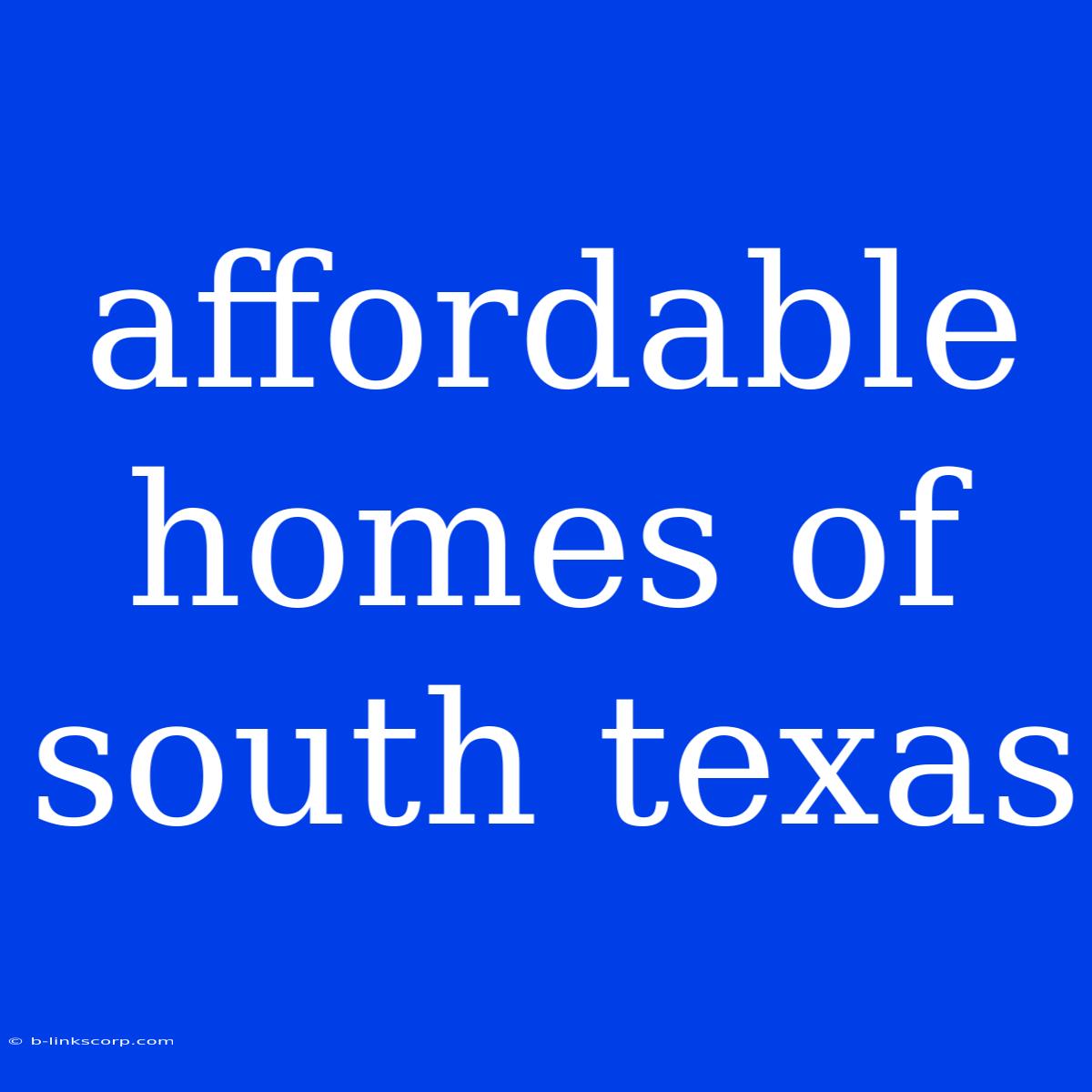 Affordable Homes Of South Texas