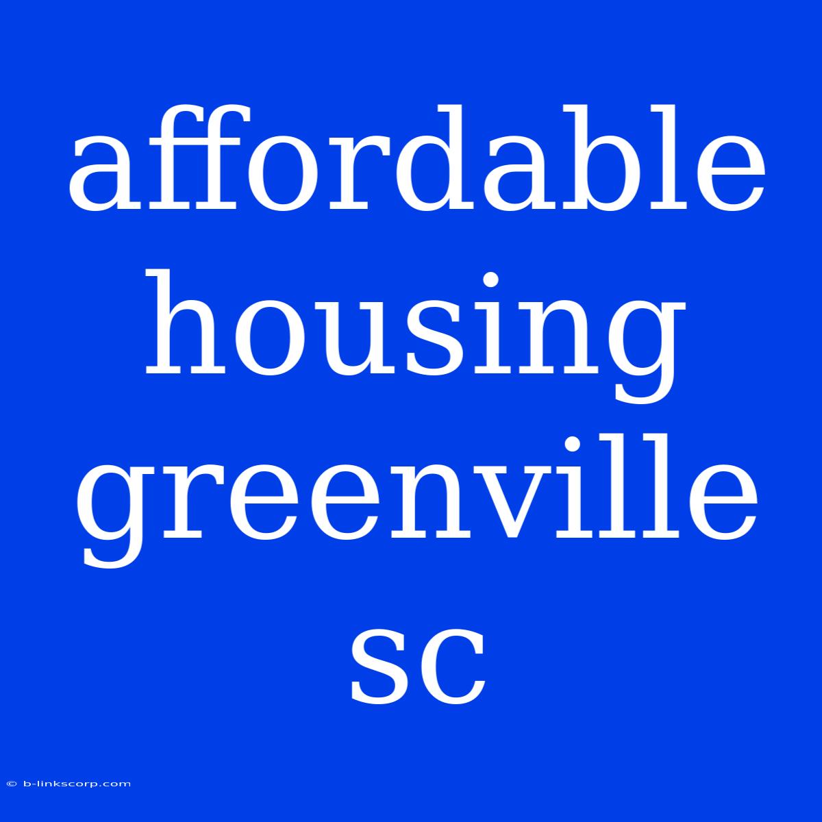 Affordable Housing Greenville Sc