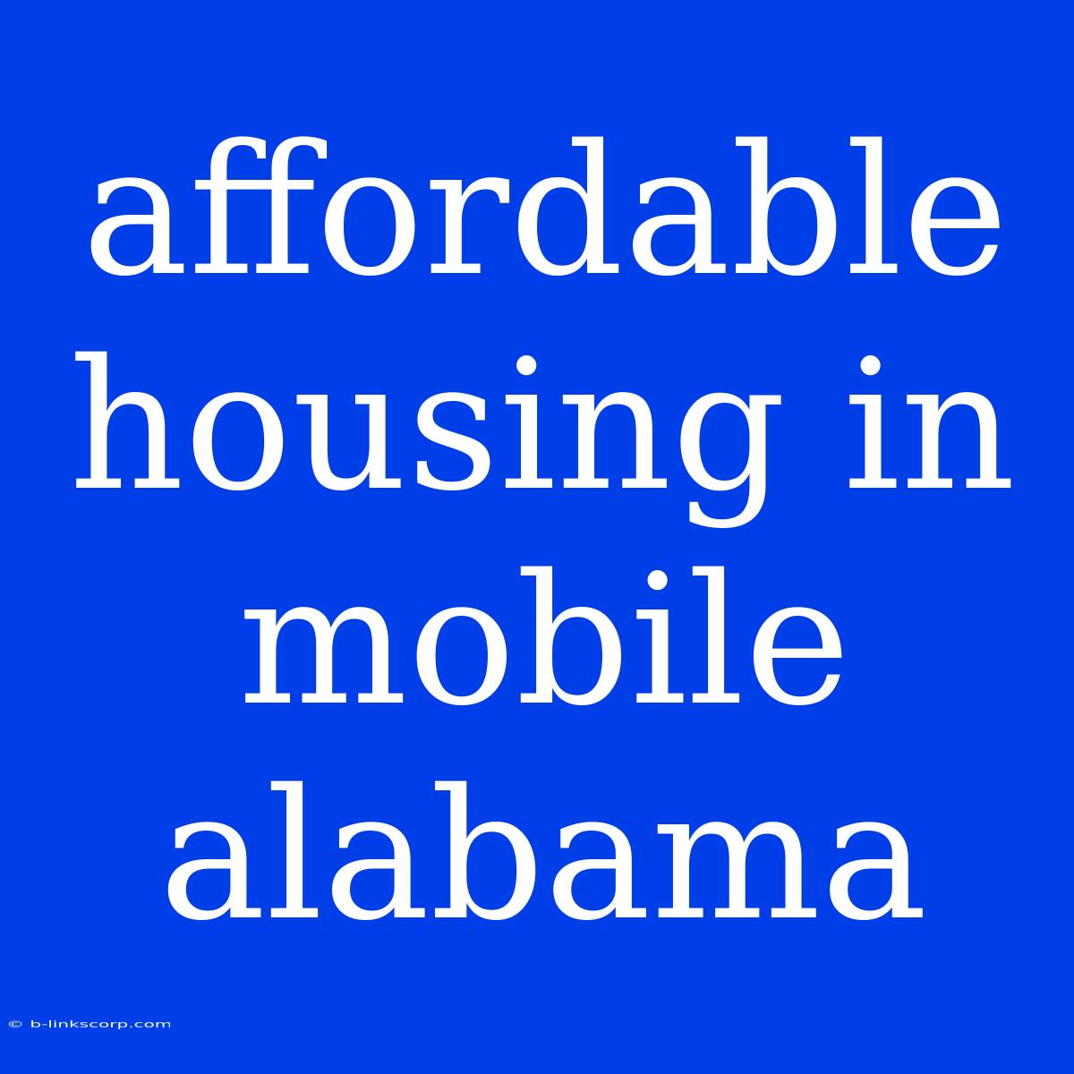 Affordable Housing In Mobile Alabama