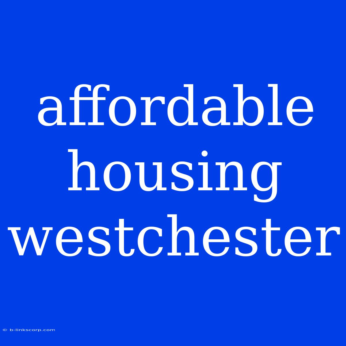 Affordable Housing Westchester