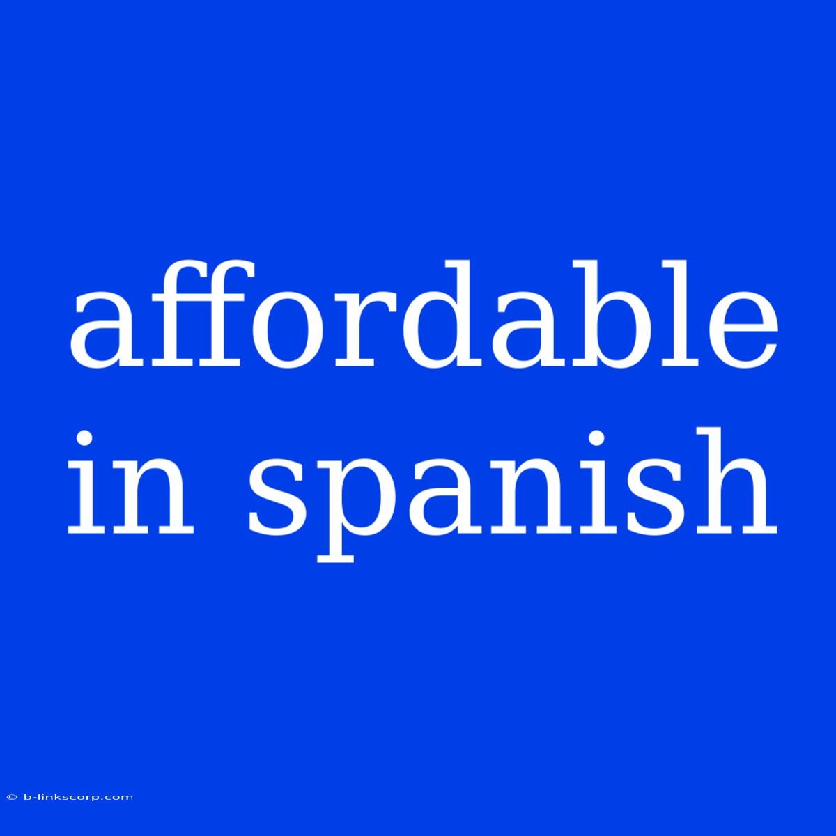 Affordable In Spanish