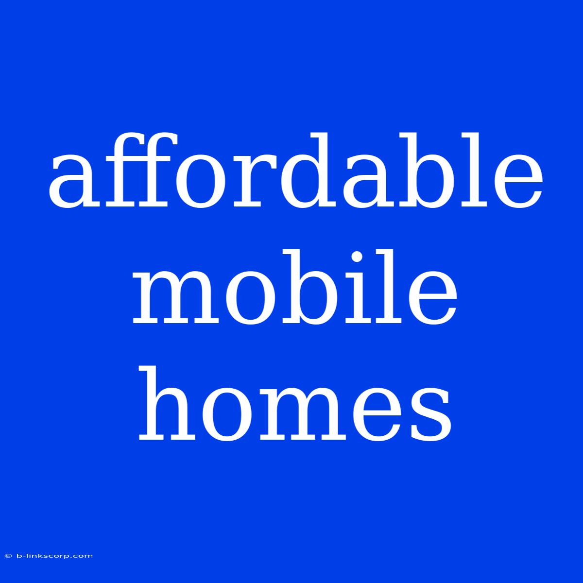 Affordable Mobile Homes